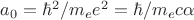$a_0=\hbar^2/m_e e^2=\hbar/m_e c\alpha$