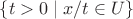 $\{ t > 0 \mid x / t \in U \}$