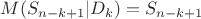 $M(S_{n-k+1}| D_k) = S_{n-k+1}$