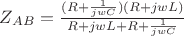 $Z_{AB} = \frac{(R + \frac{1}{jwC}) ({R + jwL})}{R+ jwL + R + \frac{1}{jwC}} $