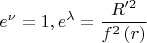 $$e^\nu = 1, e^\lambda=\frac{R'^2}{f^2\left(r\right)}$$