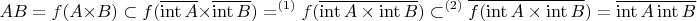 $$
AB=f(A\times B)\subset f(\overline{\operatorname{int} A}\times \overline{\operatorname{int} B})=\limits^{(1)} f(\overline{\operatorname{int} A\times \operatorname{int} B}})\subset\limits^{(2)}  \overline {f(\operatorname{int} A\times \operatorname{int} B})}=\overline {\operatorname{int} A \operatorname{int} B}}
$$