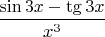 $\dfrac{\sin3x-\tg3x}{x^3}$
