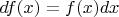$df(x)=f (x)dx$