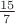 $\frac{15}{7}$