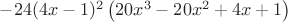 $-24 (4 x-1)^2 \left(20 x^3-20 x^2+4 x+1\right)$