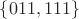 $\{011,111\}$