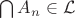 $\bigcap A_n \in \mathcal{L}$
