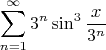 $$\sum_{n=1}^{\infty}3^n\sin^3\frac{x}{3^n}$$