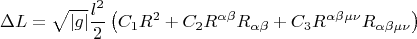 $$\[\Delta L = \sqrt {\left| g \right|} \frac{{l^2 }}{2}\left( {C_1 R^2  + C_2 R^{\alpha \beta } R_{\alpha \beta }  + C_3 R^{\alpha \beta \mu \nu } R_{\alpha \beta \mu \nu } } \right)\]$$