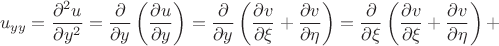 $$
u_{yy}=\frac{\partial^{2}u}{\partial y^{2}}=
\frac{\partial}{\partial y}\left(\frac{\partial u}{\partial y}\right)=
\frac{\partial}{\partial y}\left(\frac{\partial v}{\partial \xi}+
\frac{\partial v}{\partial \eta}\right)=
\frac{\partial}{\partial \xi}\left(\frac{\partial v}{\partial \xi}+\frac{\partial v}{\partial \eta}\right)+
$$