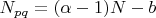 $N_{pq} =  (\alpha- 1)N - b$