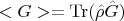 $<G> = \operatorname{Tr}( \hat{\rho} \hat{G})$