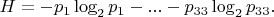 $H = -p_1\log_2 p_1 - ... - p_{33}\log_2 p_{33}.$