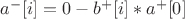$a^{-}[i]=0-b^{+}[i]*a^{+}[0]