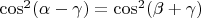 $\cos^2(\alpha - \gamma) = \cos^2(\beta+\gamma)$