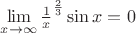 $\lim\limits_{x\to\infty}^{} \frac{1}{x}^{\frac{2}{3}}\sin x = 0 $