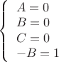 $
\left\{ \begin{array}{l}
A=0\\
B=0\\
C=0\\
-B=1
\end{array} \right.
$