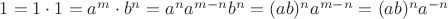 $1=1 \cdot 1 = a^m \cdot b^n = a^n a^{m-n} b^n = (ab)^n a^{m-n}= (ab)^n a^{-n}$
