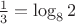 $\frac13=\log_8 2$
