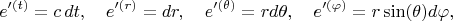 $$
e'^{(t)} = c \, dt, \quad
e'^{(r)} = dr, \quad
e'^{(\theta)} = r d \theta, \quad
e'^{(\varphi)} = r \sin(\theta) d \varphi,
$$