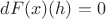 $ dF(x)(h)=0$