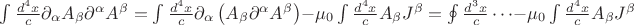 $
\int \frac{d^4 x}{c} \partial_\alpha A_\beta \partial^\alpha A^\beta=\int \frac{d^4 x}{c} \partial_\alpha\left( A_\beta \partial^\alpha A^\beta\right)-\mu_0\int \frac{d^4 x}{c}A_\beta J^\beta=\oint \frac{d^3 x}{c} \dots-\mu_0\int \frac{d^4 x}{c}A_\beta J^\beta $
\int \frac{d^4 x}{c} \partial_\alpha A_\beta \partial^\alpha A^\beta=\int \frac{d^4 x}{c} \partial_\alpha\left( A_\beta \partial^\alpha A^\beta\right)-\mu_0\int \frac{d^4 x}{c}A_\beta J^\beta=\oint \frac{d^3 x}{c} \dots-\mu_0\int \frac{d^4 x}{c}A_\beta J^\beta