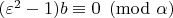 $(\varepsilon^2 - 1)b \equiv 0 \pmod{\alpha}$