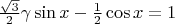 $\frac{\sqrt3}2\gamma\sin x-\frac12\cos x=1$