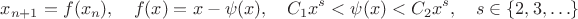 $$x_{n+1}=f(x_n),\quad f(x)=x-\psi(x),\quad C_1x^s< \psi(x)< C_2 x^s,\quad s\in\{2,3,\ldots\}$$