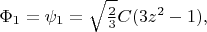 $\Phi_1=\psi_1=\sqrt{\frac{2}{3}}C(3z^2-1),$