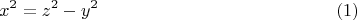 $$x^2=z^2-y^2   \eqno (1)  $$