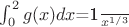 $\int_{0}^{2 }g(x)dx$=\frac{1}{x^{1/3}} $\int_{0}^{2 }g(x)dx$=\frac{1}{x^{1/3}}