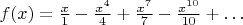 $f(x)=\frac x1-\frac{x^4}4+\frac{x^7}7-\frac{x^{10}}{10}+\ldots$
