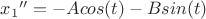${x_1}''=-Acos(t)-Bsin(t)$