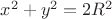 $x^{2}+y^{2}=2R^{2}$