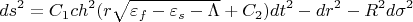 $$ds^2 = C_1ch^2(r\sqrt {\varepsilon _f-\varepsilon _s-\Lambda}+C_2)dt^2-dr^2-R^2d\sigma ^2$$