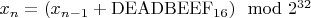 $x_n = (x_{n-1} + \mathrm{DEADBEEF}_{16}) \mod 2^{32}$