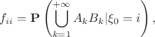 $${f_{ii}} = {\bf{P}}\left( {\bigcup\limits_{k = 1}^{ + \infty } {{A_k}{B_k}} |{\xi _0} = i} \right),$$