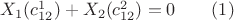 $X_1(c_{12}^{1})+X_2(c_{12}^{2})=0\qquad(1)$