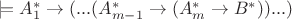 $\models A_1^*\rightarrow (...(A_{m-1}^*\rightarrow (A_m^*\rightarrow B^*))...)$