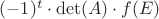 $(-1)^{t} \cdot \det (A) \cdot f(E)$