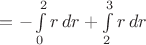 $=-\int\limits_0^2r\,dr+\int\limits_2^3r\,dr$