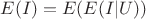 $E(I)=E(E(I|U))$