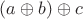 $(a \oplus b) \oplus  c$