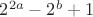 $2^{2a}-2^b+1$