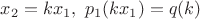 $x_2=kx_1,\ p_1(kx_1)=q(k)$