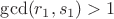 $\gcd(r_1,s_1)>1$