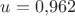 $u=0{,}962$
