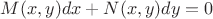 $M(x,y)dx+N(x,y)dy=0$